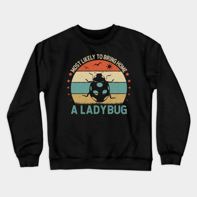 Funy Quote Most Likely To Bring Home A ladybug 80s Retro Vintage Sunset Gift Idea Crewneck Sweatshirt by Meta4_design